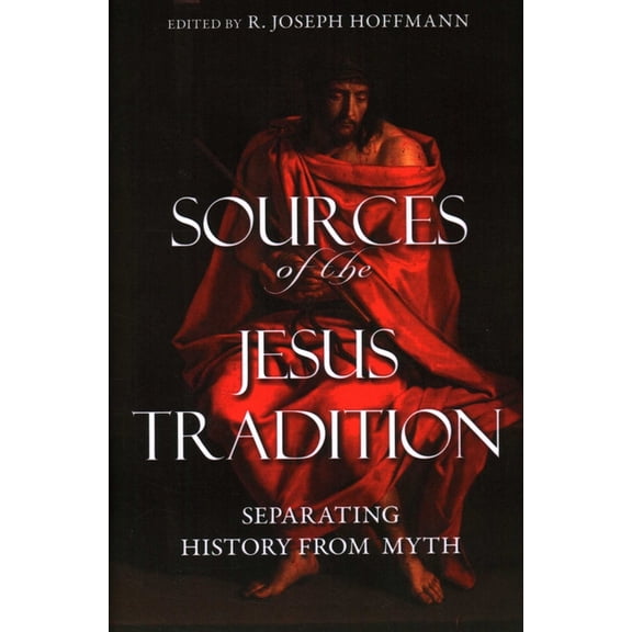 Sources of the Jesus Tradition: Separating History from Myth, (Hardcover)