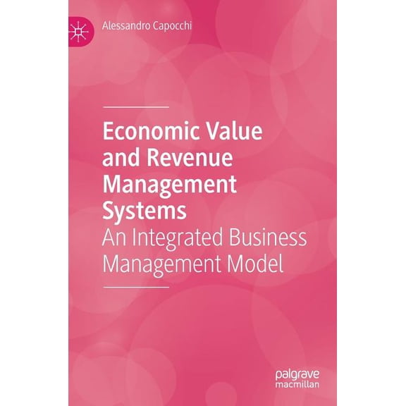 Economic Value and Revenue Management Systems: An Integrated Business Management Model, (Hardcover)