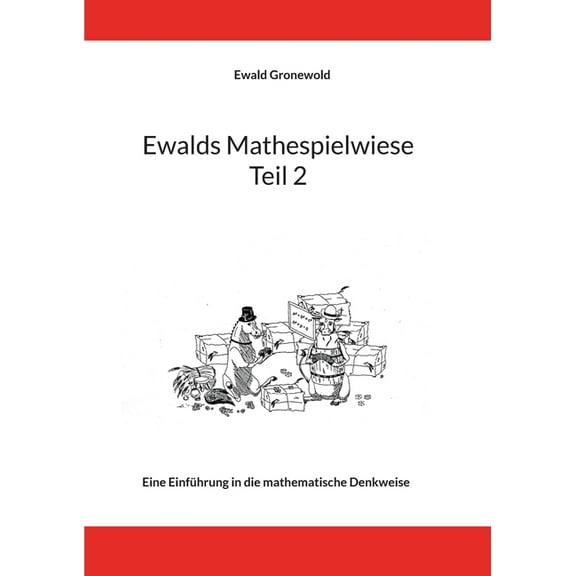 Ewalds Mathespielwiese: Eine EinfÃ¼hrung in die mathematische Denkweise - Teil 2, (Paperback)