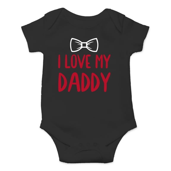 I Love My Daddy - I Have The Best Dad Ever - I'm Dad's Favorite - Cute One-Piece Infant Baby Bodysuit