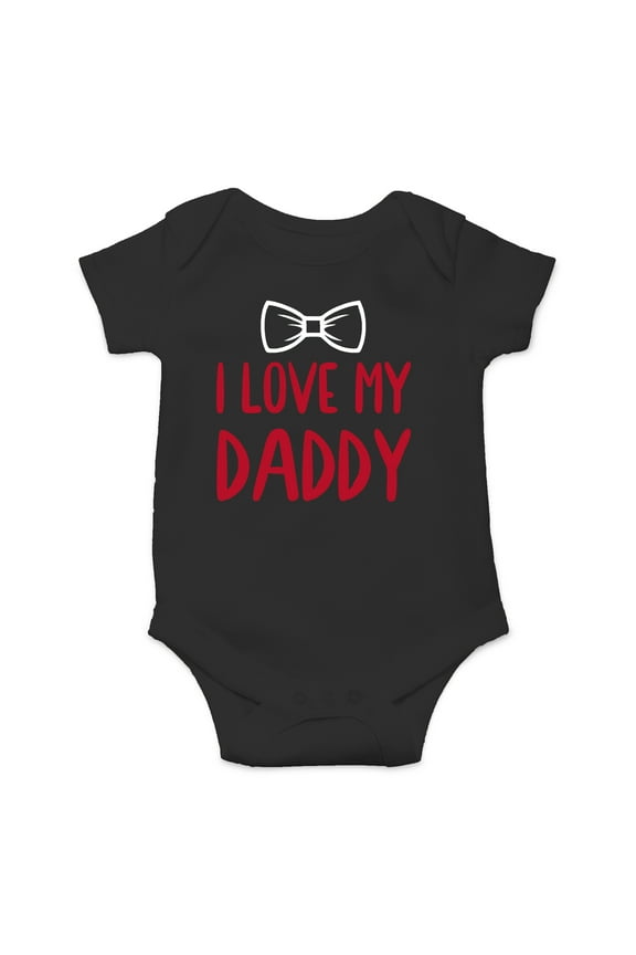 I Love My Daddy - I Have The Best Dad Ever - I'm Dad's Favorite - Cute One-Piece Infant Baby Bodysuit