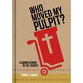 thumbnail image 1 of Pre-Owned Who Moved My Pulpit?: Leading Change in the Church (Hardcover) by Thom S Rainer, 1 of 1