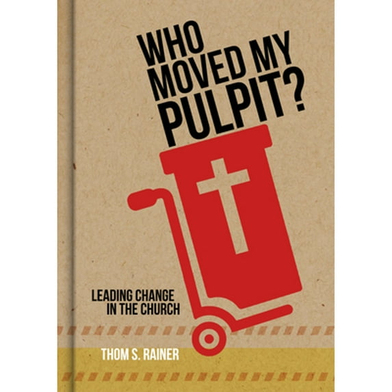 Pre-Owned Who Moved My Pulpit?: Leading Change in the Church (Hardcover) by Thom S Rainer