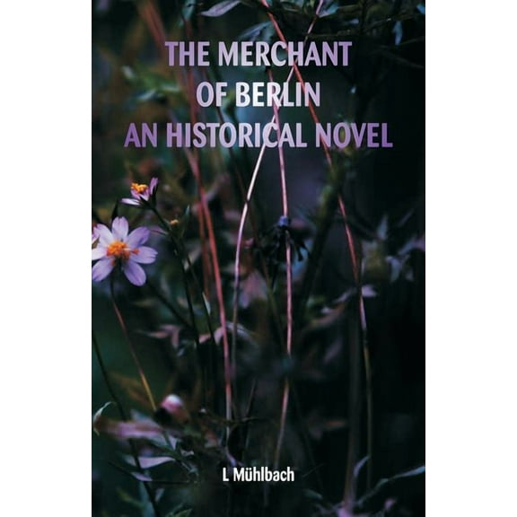 The Merchant of Berlin An Historical Novel, (Paperback)