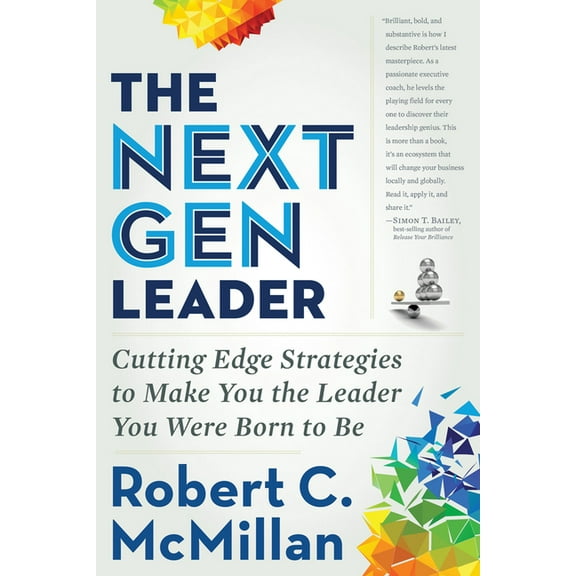 The Next Gen Leader : Cutting Edge Strategies to Make You the Leader You Were Born to Be (Edition 1) (Paperback)