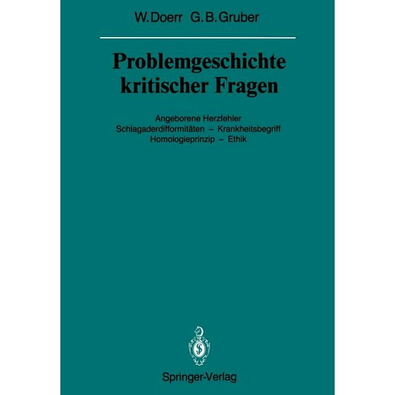 VerÃ¶ffentlichungen Aus der Forschungsste Problemgeschichte Kritischer Fragen: Angeborene Herzfehler SchlagaderdifformitÃ¤ten -- Krankheitsbegriff Homologieprinzip, (Paperback)