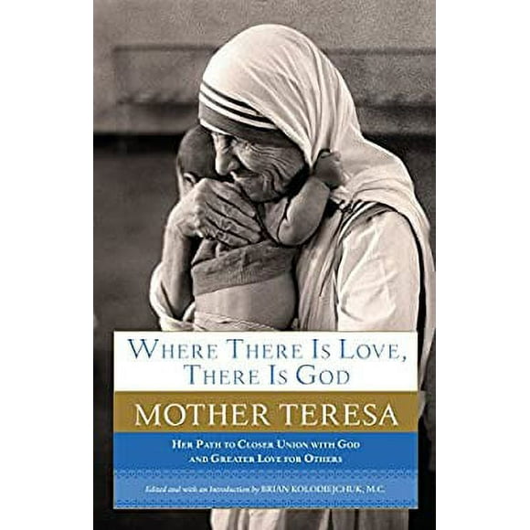 Pre-Owned Where There Is Love, There Is God : Her Path to Closer Union with God and Greater Love for Others 9780385531801