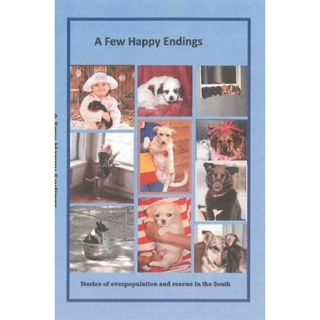 A Few Happy Endings: Stories of overpopulation and rescue in the South -