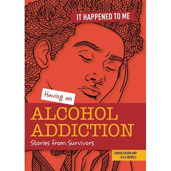 It Happened to Me: Having an Alcohol Addiction: Stories from Survivors (Paperback)