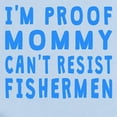 thumbnail image 2 of CafePress - Proof Mommy Cant Resist Fishermen Body Suit - Baby Light Bodysuit, Size Newborn - 24 Months, 2 of 4