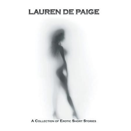 Lauren de Paige : A Collection of Erotic Short