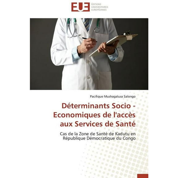 Omn.Univ.Europ.: Déterminants Socio - Economiques de l'Accès Aux Services de Santé (Paperback)
