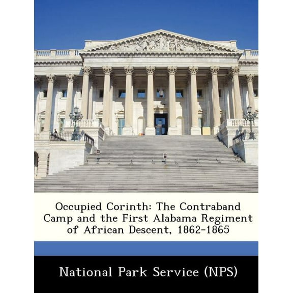Occupied Corinth : The Contraband Camp and the First Alabama Regiment of African Descent, 1862-1865 (Paperback)