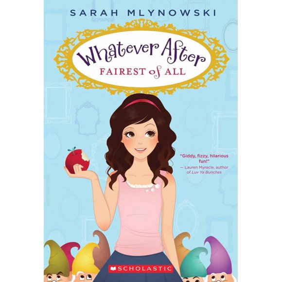 Fairest of All (Whatever After #1) Scholastic Press Pasta Suave