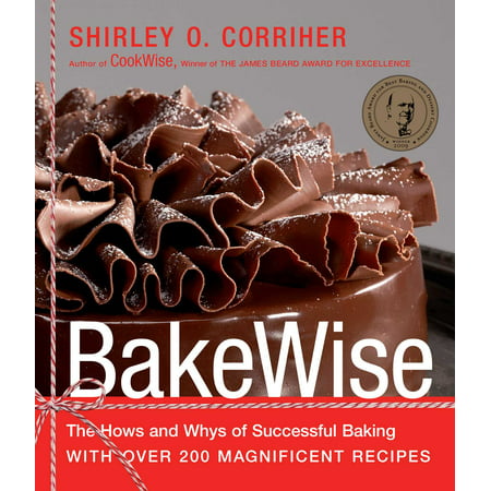 BakeWise : The Hows and Whys of Successful Baking with Over 200 Magnificent Recipes