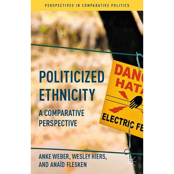 Perspectives in Comparative Politics Politicized Ethnicity: A Comparative Perspective, (Hardcover)