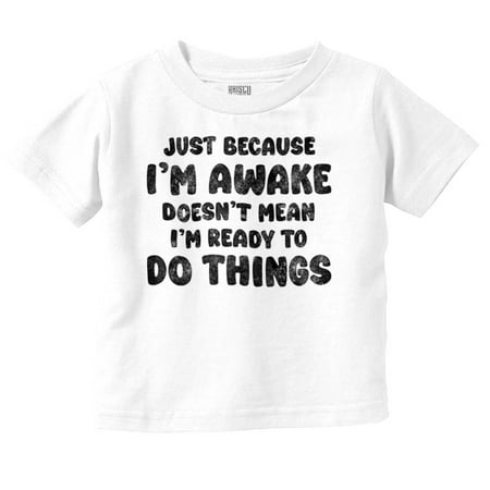 

Funny I m Awake But Not Ready Joke Toddler Boy Girl T Shirt Infant Toddler Brisco Brands 3T