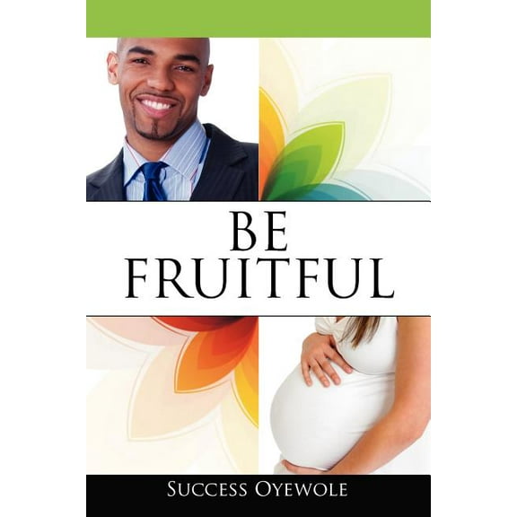 Be Fruitful, (Paperback)