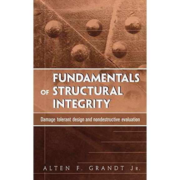 Pre-Owned Fundamentals of Structural Integrity: Damage Tolerant Design and Nondestructive Evaluation (Hardcover) 0471214590 9780471214595