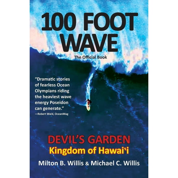 100 FOOT WAVE The Official Book: Devil's Garden Kingdom of Hawaii, (Paperback)