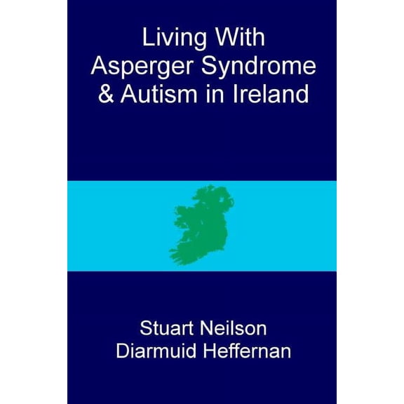 Living with Asperger syndrome and autism in Ireland (Paperback)