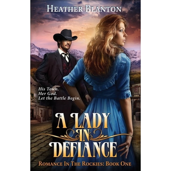 Pre-Owned A Lady in Defiance: Romance in the Rockies 1 (Paperback) 0982002750 9780982002759