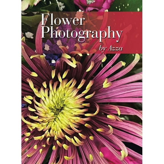 Flower Photography by Azza, (Hardcover)