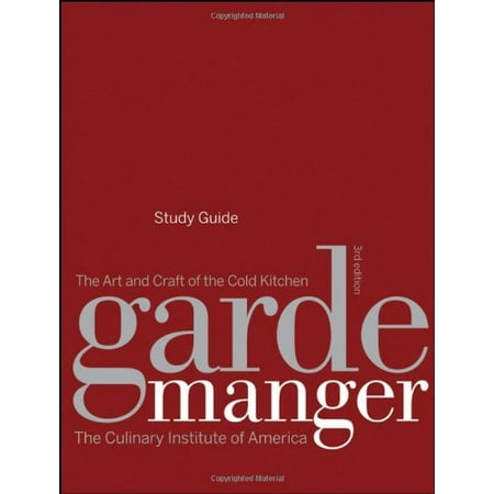 Cold Kitchen Fundamentals - Garde Manger, Study Guide: The Art and Craft of the Cold Kitchen