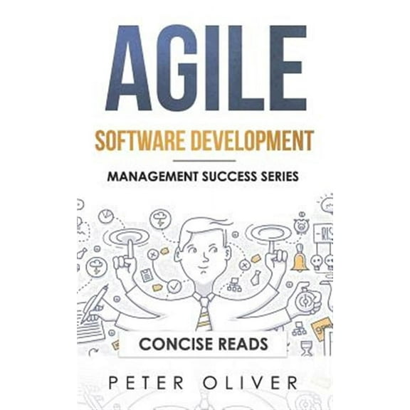 Agile Software Development: Agile, Scrum, and Kanban for Project Management (Paperback) by Concise Reads, Peter Oliver