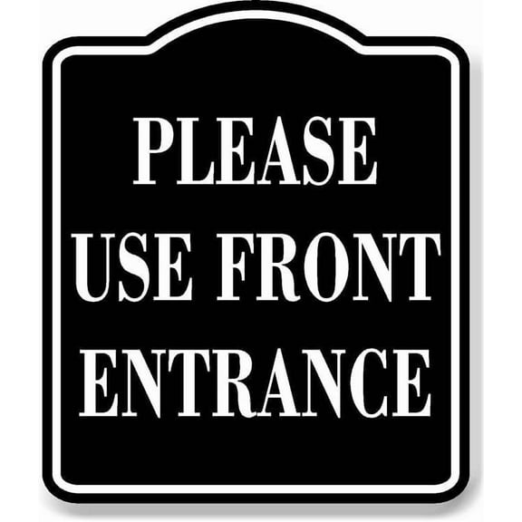 Please Use Front Entrance BLACK Aluminum Composite Sign, 15"x18"