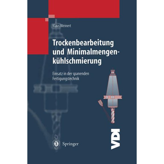 VDI-Buch Trockenbearbeitung Und Minimalmengenkühlschmierung: Einsatz in Der Spanenden Fertigungstechnik, (Paperback)