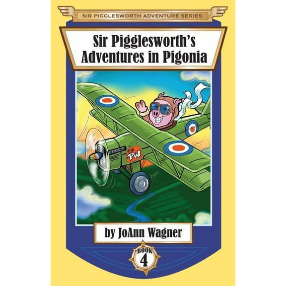 Sir Pigglesworth Adventure Sir Pigglesworth's Adventures in Pigonia: The Story of Sir Pigglesworth as a Young Piglet, with Pirate Battles! (Toddler, Book 4, (Paperback)