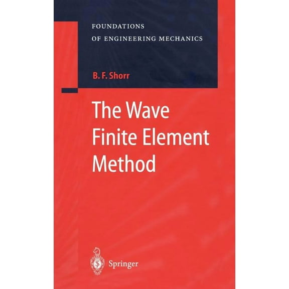 Foundations of Engineering Mechanics The Wave Finite Element Method, (Hardcover)