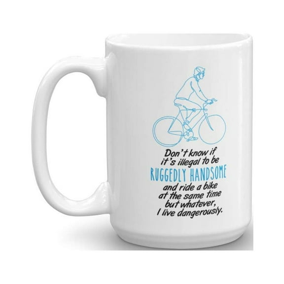 Don't Know If It's Illegal To Be Ruggedly Handsome And Ride A Bike Coffee & Tea Gift Mug For A Biker And Funny Cup Gifts For Cyclist Men (15oz)