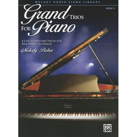 Grand Trios for Piano, Book 3 : 4 Late Elementary Pieces for One Piano, Six (Best Four Hand Piano Pieces)