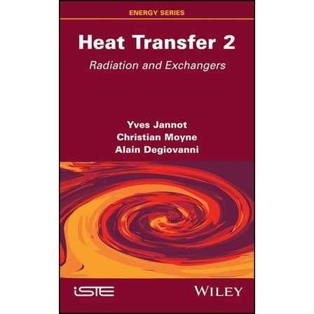 Heat Transfer, Volume 2: Radiation and Exchangers, (Hardcover)