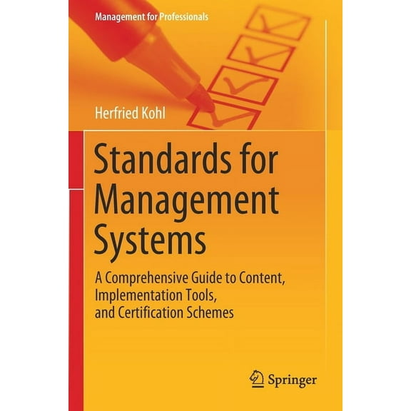 Management for Professionals Standards for Management Systems: A Comprehensive Guide to Content, Implementation Tools, and Certification Schemes, (Paperback)