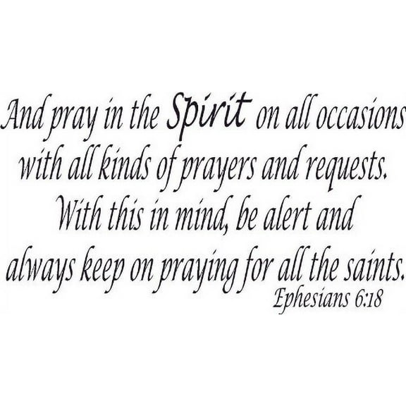 Ephesians 6:18, Vinyl Wall Art, Pray in the Spirit on All Occasions, Alert