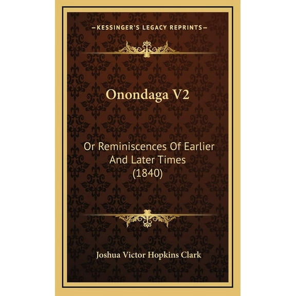 Onondaga V2: Or Reminiscences Of Earlier And Later Times (1840) (Hardcover)