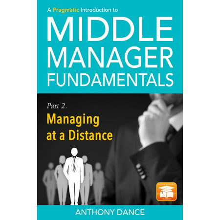 A Pragmatic Introduction to Middle Manager Fundamentals: Part 2 - Managing at a Distance -