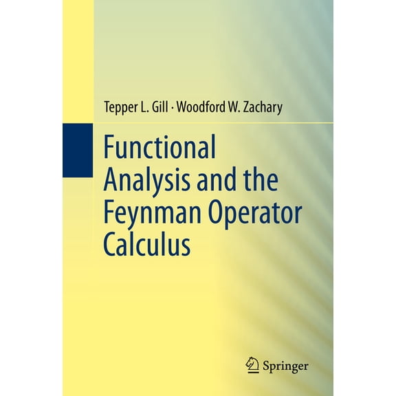 Functional Analysis and the Feynman Operator Calculus, (Hardcover)