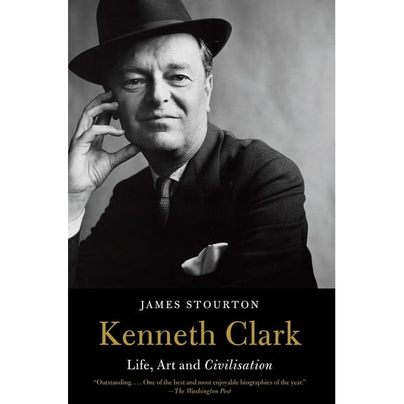 Kenneth Clark: Life, Art and Civilisation, (Paperback)