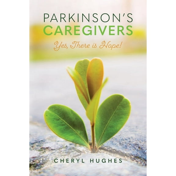 Parkinson's Caregivers: Yes, there is Hope!, (Paperback)