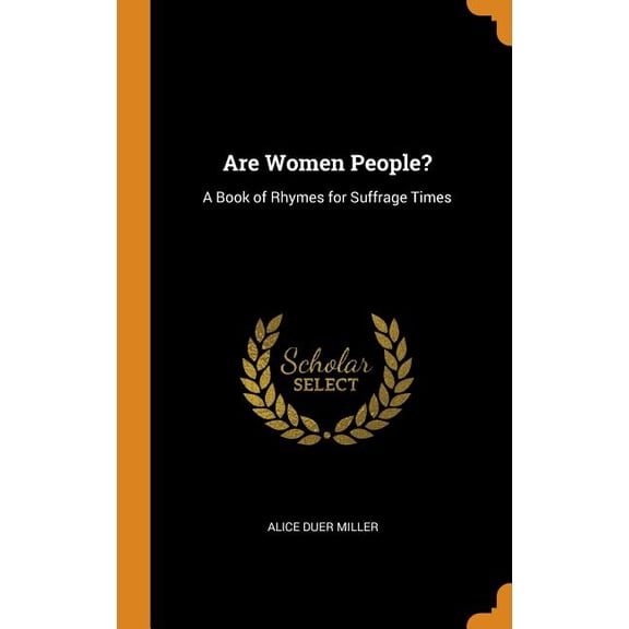 Are Women People? : A Book of Rhymes for Suffrage Times (Hardcover)