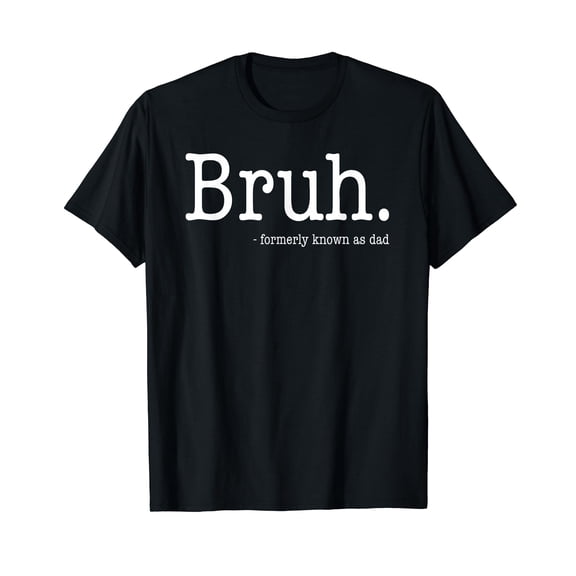 Bruh Formerly Known As Dad Funny Father's Day T-Shirt