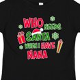 thumbnail image 4 of Inktastic Who Needs Santa when I Have Nana Boys or Girls Toddler T-Shirt, 4 of 5