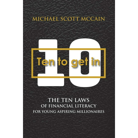 10 to Get In : The Ten Laws of Financial Literacy for Young Aspiring (What's The Best Definition Of Financial Literacy)