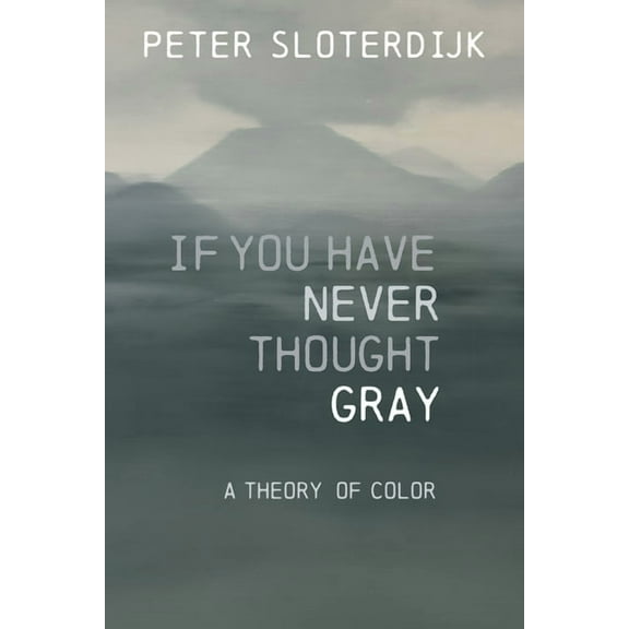 If You Have Never Thought Gray: A Theory of Color, (Hardcover)