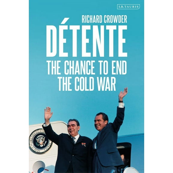 Détente: The Chance to End the Cold War (Hardcover)