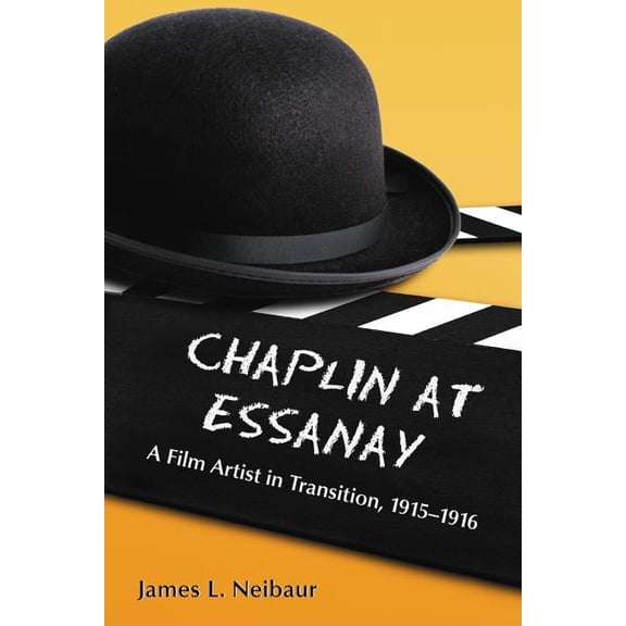 Chaplin at Essanay: A Film Artist in Transition, 1915-1916 (Paperback)